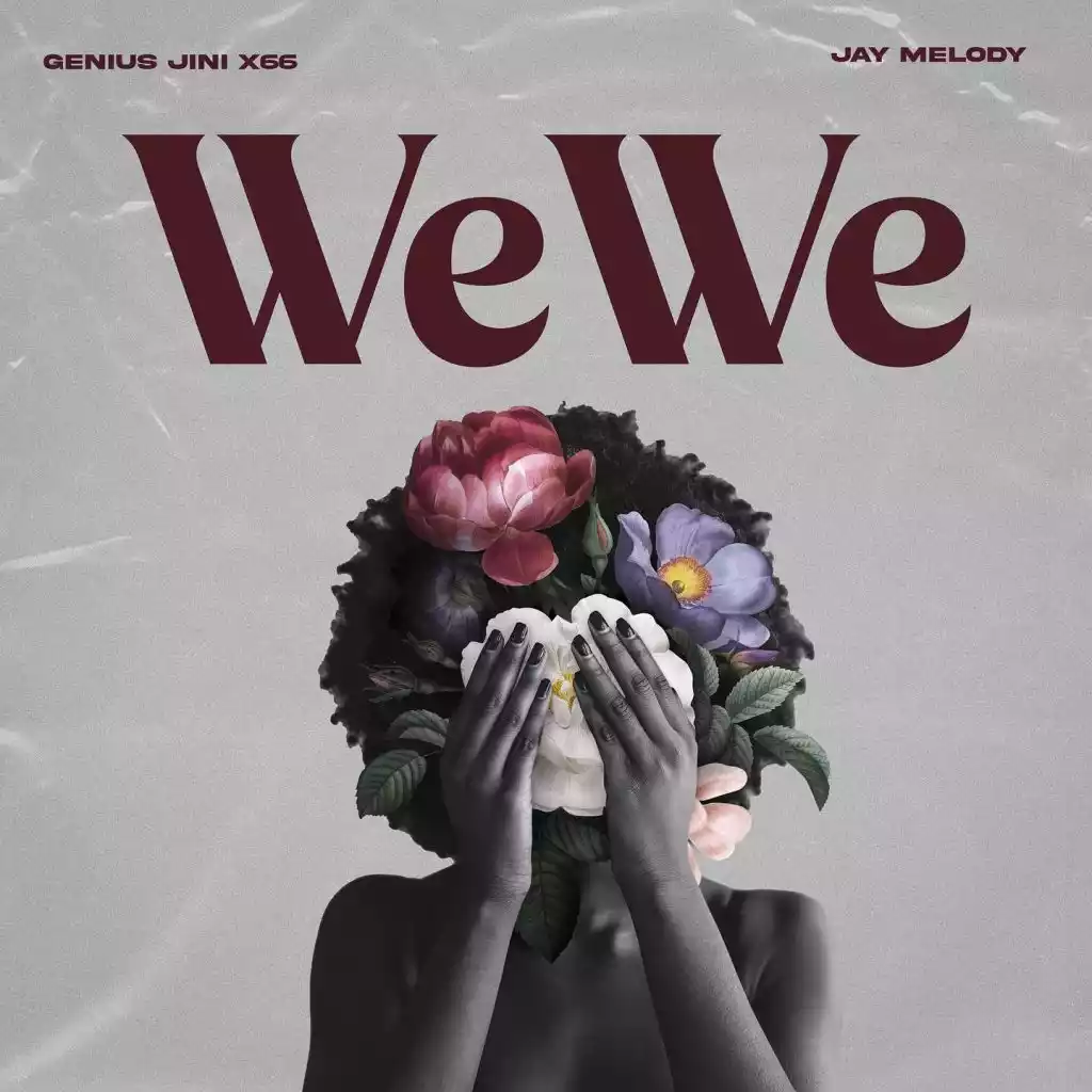 Geniusjini X66 ft Jay Melody - Wewe Mp3 Download